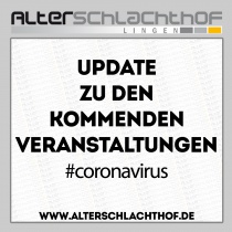 Updates zu den Veranstaltungen im Alten Schlachthof